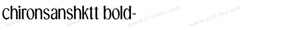chironsanshktt bold字体转换